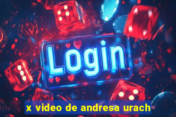 x video de andresa urach